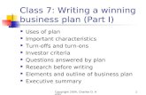 Copyright 2004, Charles O. Heller1 Class 7: Writing a winning business plan (Part I) Uses of plan Important characteristics Turn-offs and turn-ons Investor.