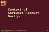 © 2007 Pearson Education, Inc. Publishing as Pearson Addison-Wesley 1 Context of Software Product Design.