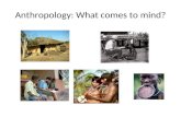 Anthropology: What comes to mind?. Cecil Helman Outline of the day 9-10.30 Introduction: What is medical anthropology? How has it engaged with medicine.