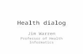 Health dialog Jim Warren Professor of Health Informatics.