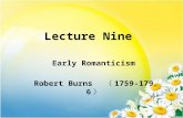 1 Lecture Nine Early Romanticism Robert Burns （ 1759-1796 ）