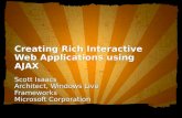 Creating Rich Interactive Web Applications using AJAX Scott Isaacs Architect, Windows Live Frameworks Microsoft Corporation.