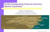 Grid Computing Course Across North Carolina Barry Wilkinson Department of Computer Science, University of North Carolina at Charlotte UNC-C, February.