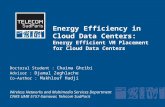 Energy Efficiency in Cloud Data Centers: Energy Efficient VM Placement for Cloud Data Centers Doctoral Student : Chaima Ghribi Advisor : Djamal Zeghlache.