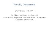 Faculty Disclosure Emily Oken, MD, MPH Dr. Oken has listed no financial interest/arrangement that would be considered a conflict of interest.