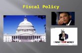 Fiscal Policy: The use of government expenditure (spending) and revenue collection (taxation) to influence the economy.  Who makes fiscal policy in.