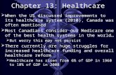 Chapter 13: Healthcare  When the US discussed improvements to its healthcare system (2010), Canada was often mentioned  Most Canadians consider our Medicare.
