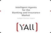 Intelligent Agents for the Banking and Insurance Market Intelligent Business Support.