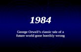 1984 George Orwell’s classic tale of a future world gone horribly wrong.