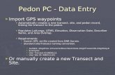 Pedon PC - Data Entry ► Import GPS waypoints ► Automatically creates a new transect, site, and pedon record, linking the transect to the pedon. ► Populates.
