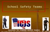 Institute for Criminal Justice Studies School Safety Teams School Safety Teams ©This TCLEOSE approved Crime Prevention Curriculum is the property of CSCS-ICJS.