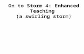 On to Storm 4: Enhanced Teaching (a swirling storm)