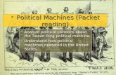 Political Machines (Packet reading) Political Machines (Packet reading) Analyze political cartoons about the Tweed Ring political machine. Analyze political.