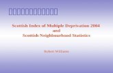 Abcdefghijkl Scottish Index of Multiple Deprivation 2004 and Scottish Neighbourhood Statistics Robert Williams.