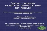 Seminar -Workshop on WRITING PROPOSALS that GET RESULTS NEGROS OCCIDENTAL PRIVATE SCHOOLS SPORTS CULTURAL EDUCATIONAL ASSOCIATION Dimpna C. Castigador.