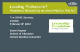 The SRHE Seminar, London February 3 rd 2012 Steve Rayner School of Education Oxford Brookes University Leading Professors? Academic leadership as perceived.