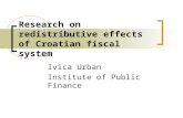 Research on redistributive effects of Croatian fiscal system Ivica Urban Institute of Public Finance.