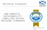 Building Standards NON DOMESTIC SUSTAINABILITY LABELLING WITHIN BUILDING STANDARDS Fraser Walsh May 2012.