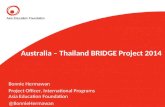 Australia – Thailand BRIDGE Project 2014 Bonnie Hermawan Project Officer, International Programs Asia Education Foundation @BonnieHermawan.
