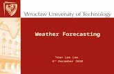 Weather Forecasting Yean Lee Low 6 th December 2010.