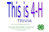 4-H Core Competencies, Unit 1 County Volunteer Training Mississippi State University Extension Service 4-H Youth Development TRIVIA.