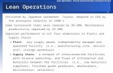 1 Lean Operations: Process Synchronization and Improvement Lean Operations Initiated by Japanese automaker Toyota. Adopted in USA by the aerospace industry.