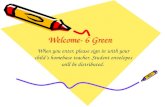 Welcome- 6 Green When you enter, please sign in with your child’s homebase teacher. Student envelopes will be distributed.