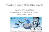 Making Linked Data Diachronic Vassilis Christophides University of Crete & FORTH-ICS Heraklion, Crete