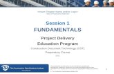 The Construction Specifications Institute Session 1 FUNDAMENTALS Project Delivery Education Program Construction Document Technology (CDT) Preparatory.