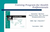 Training Program for Health Professionals Greater Boston Physicians for Social Responsibility  September 2002.