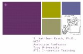 + S. Kathleen Krach, Ph.D., NCSP Associate Professor Troy University RTI: In-service Training.