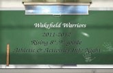 Wakefield Warriors 2011-2012 Rising 8 th /9 th grade Athletic & Activities Info Night 2011-2012 Rising 8 th /9 th grade Athletic & Activities Info Night.