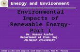 Energy and Environment 1 Dr. Hassan Arafat Department of Chem. Eng. An-Najah University Environmental Impacts of Renewable Energy-Part I (these slides.