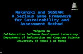 (1) Makahiki and SGSEAM: A Serious Game Framework for Sustainability and Assessment Method Yongwen Xu Collaborative Software Development Laboratory Department.