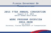 Florida Department of TRANSPORTATION 2015 FTBA ANNUAL CONVENTION August 6-9, 2015 NAPLES GRANDE BEACH RESORT WORK PROGRAM OVERVIEW 2016-2020 Jim Boxold.