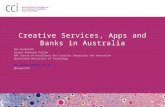 Creative Services, Apps and Banks in Australia Ben Goldsmith Senior Research Fellow ARC Centre of Excellence for Creative Industries and Innovation Queensland.