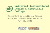 Universal Instructional Design & Kemptville College Presented by Jaellayna Palmer with Assistance from Bré Wick May 13, 2003.