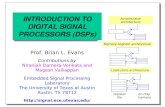 INTRODUCTION TO DIGITAL SIGNAL PROCESSORS (DSPs) Prof. Brian L. Evans Contributions by Niranjan Damera-Venkata and Magesh Valliappan Embedded Signal Processing.