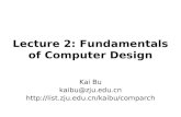 Lecture 2: Fundamentals of Computer Design Kai Bu kaibu@zju.edu.cn .