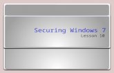 Securing Windows 7 Lesson 10. Objectives Understand authentication and authorization Configure password policies Secure Windows 7 using the Action Center.