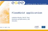 INFSO-RI-508833 Enabling Grids for E-sciencE  FloodGrid application Ladislav Hluchy, Viet D. Tran Institute of Informatics, SAS Slovakia.