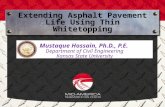 Extending Asphalt Pavement Life Using Thin Whitetopping Mustaque Hossain, Ph.D., P.E. Department of Civil Engineering Kansas State University.