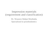 Impression materials (requirement and classification) Dr. Waseem Bahjat Mushtaha Specialized in prosthodontics.