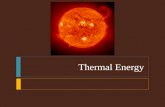 Thermal Energy.  Thermal Energy  The study of heat transformations into other forms of energy is called thermodynamics  Although the study of thermodynamics.