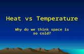 Heat vs Temperature Why do we think space is so cold?