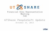 Financial Area Representative Meeting FAR UTShare PeopleSoft Update October 16, 2013 1.