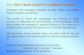 1 2.5. Side Chain Liquid Crystalline Polymers Polymers with mesogens attached as side chains can exhibit liquid crystalline properties. The extent to which.