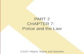 PART 2 CHAPTER 7: Police and the Law CJUS Myers, Myers and Samaha.