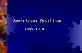 American Realism 1865-1914. REALISM  Mid-19th-century French movement in literature.  Emphasized the use of Scientific Method: a method of observation.