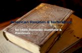 American Realism & Naturalism No More Romantic Sunshine & Rainbows…